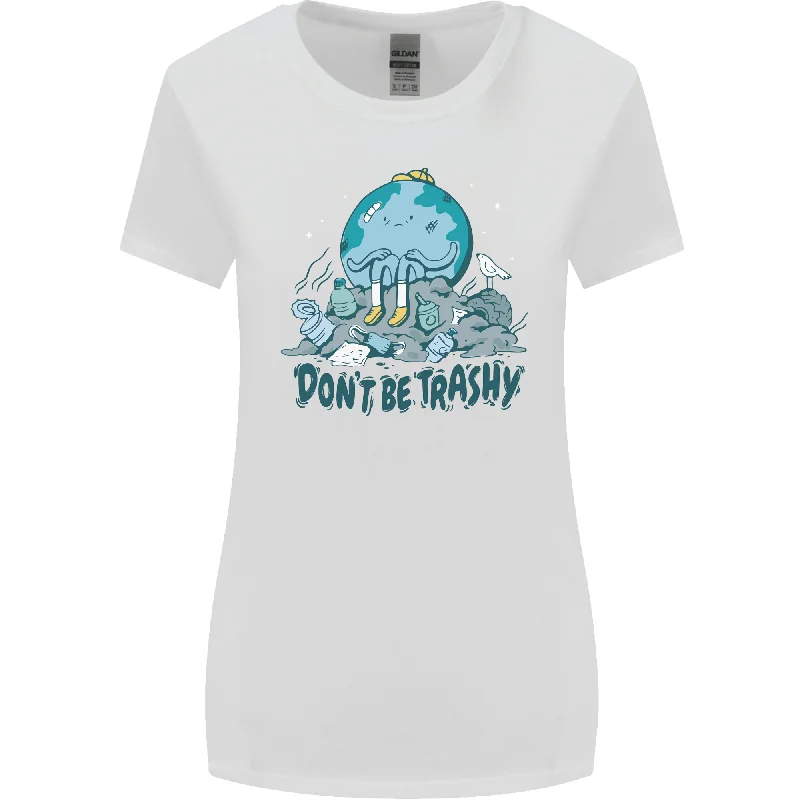 Don't Be Trashy Climate Change Environment Womens Wider Cut T-Shirt Welt Pockets Slit Pockets Flap Pockets