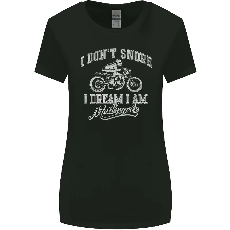 Dont Snore I Dream Im a Motorcycle Biker Womens Wider Cut T-Shirt Denim Fabric Leather Fabric Suede Fabric