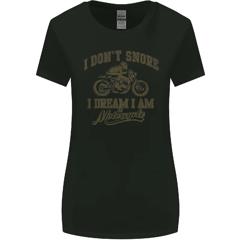 Dont Snore I Dream Im a Motorcycle Biker Womens Wider Cut T-Shirt Notch Collar Peter Pan Collar Cowl Neck