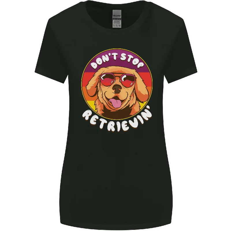 Dont Stop Retrieving Funny Golden Retriever Womens Wider Cut T-Shirt Mesh Fabric Canvas Fabric Denim Fabric